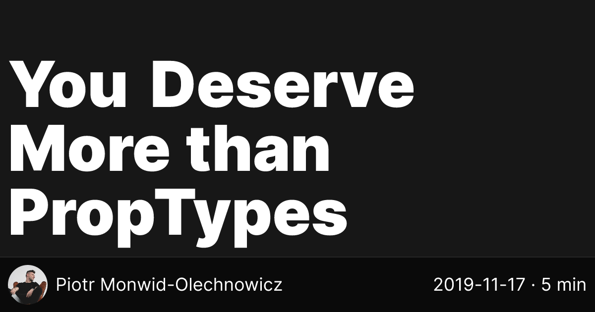 You Deserve More than PropTypes